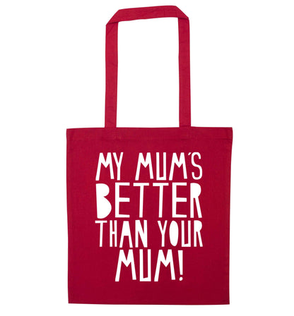 My mum's better than your mum red tote bag