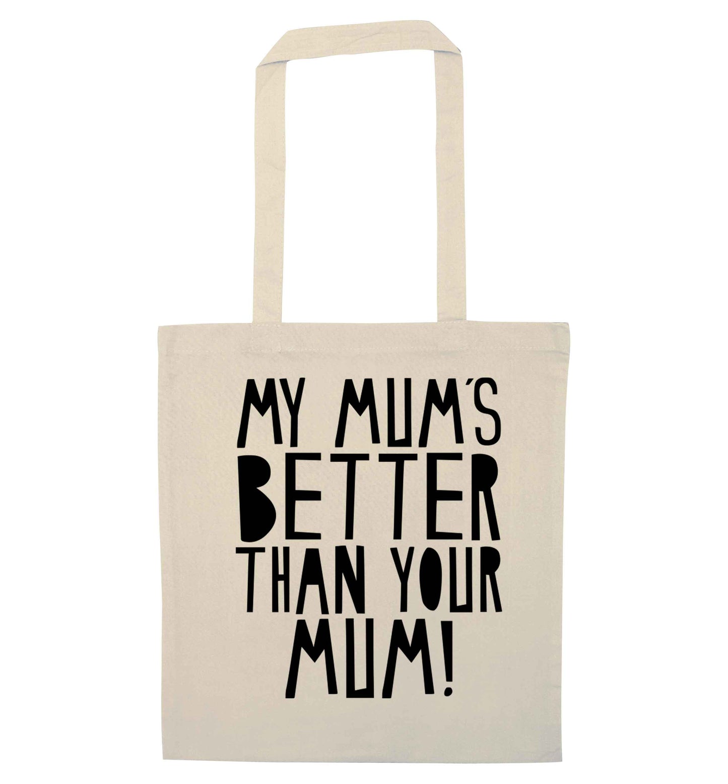 My mum's better than your mum natural tote bag