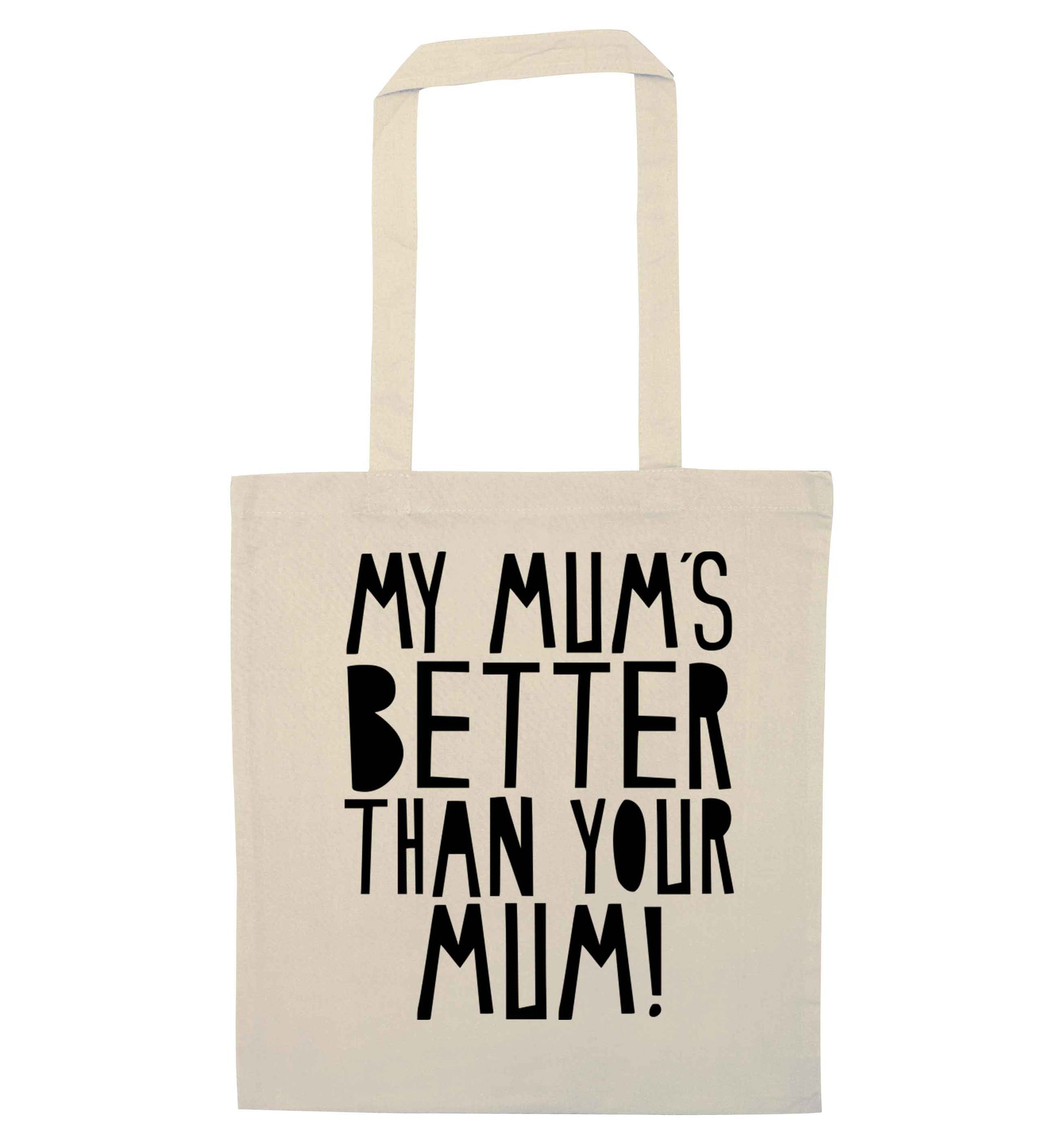 My mum's better than your mum natural tote bag