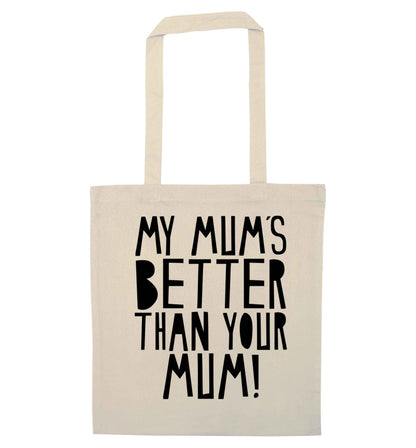 My mum's better than your mum natural tote bag
