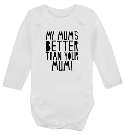 My mum's better than your mum baby vest long sleeved white 6-12 months