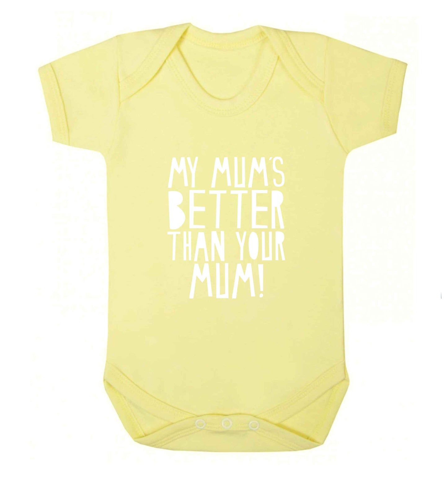 My mum's better than your mum baby vest pale yellow 18-24 months