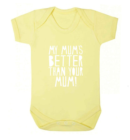 My mum's better than your mum baby vest pale yellow 18-24 months