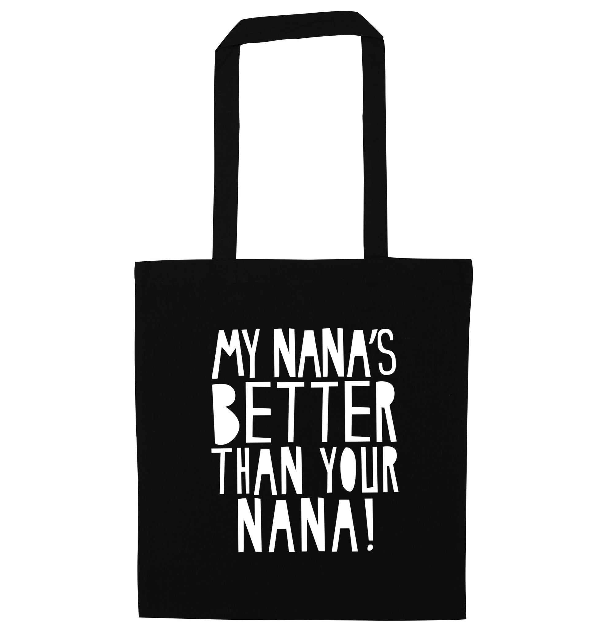 My nana's better than your nana black tote bag