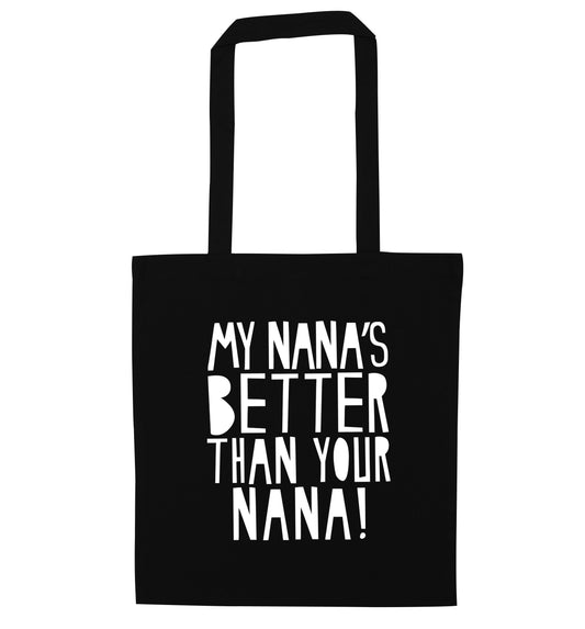 My nana's better than your nana black tote bag