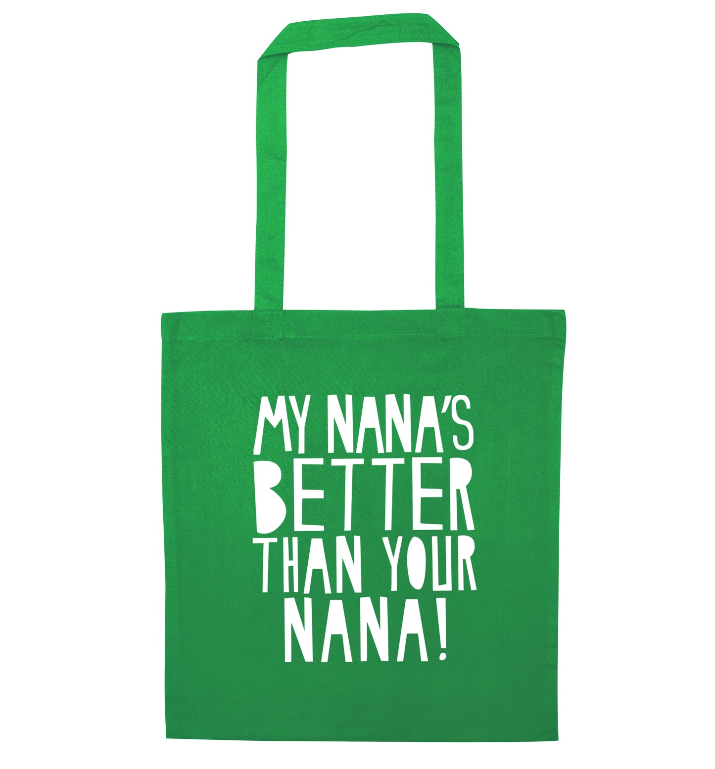 My nana's better than your nana green tote bag