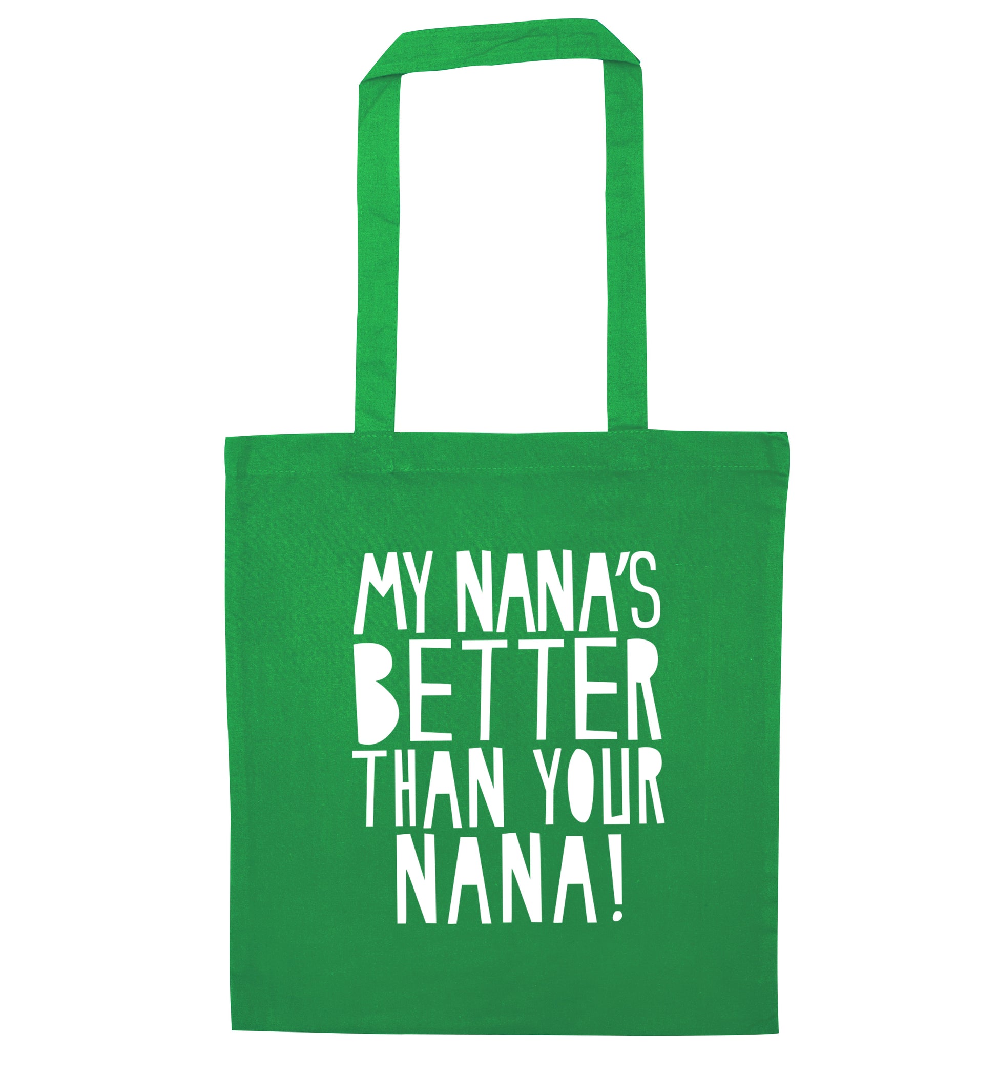 My nana's better than your nana green tote bag