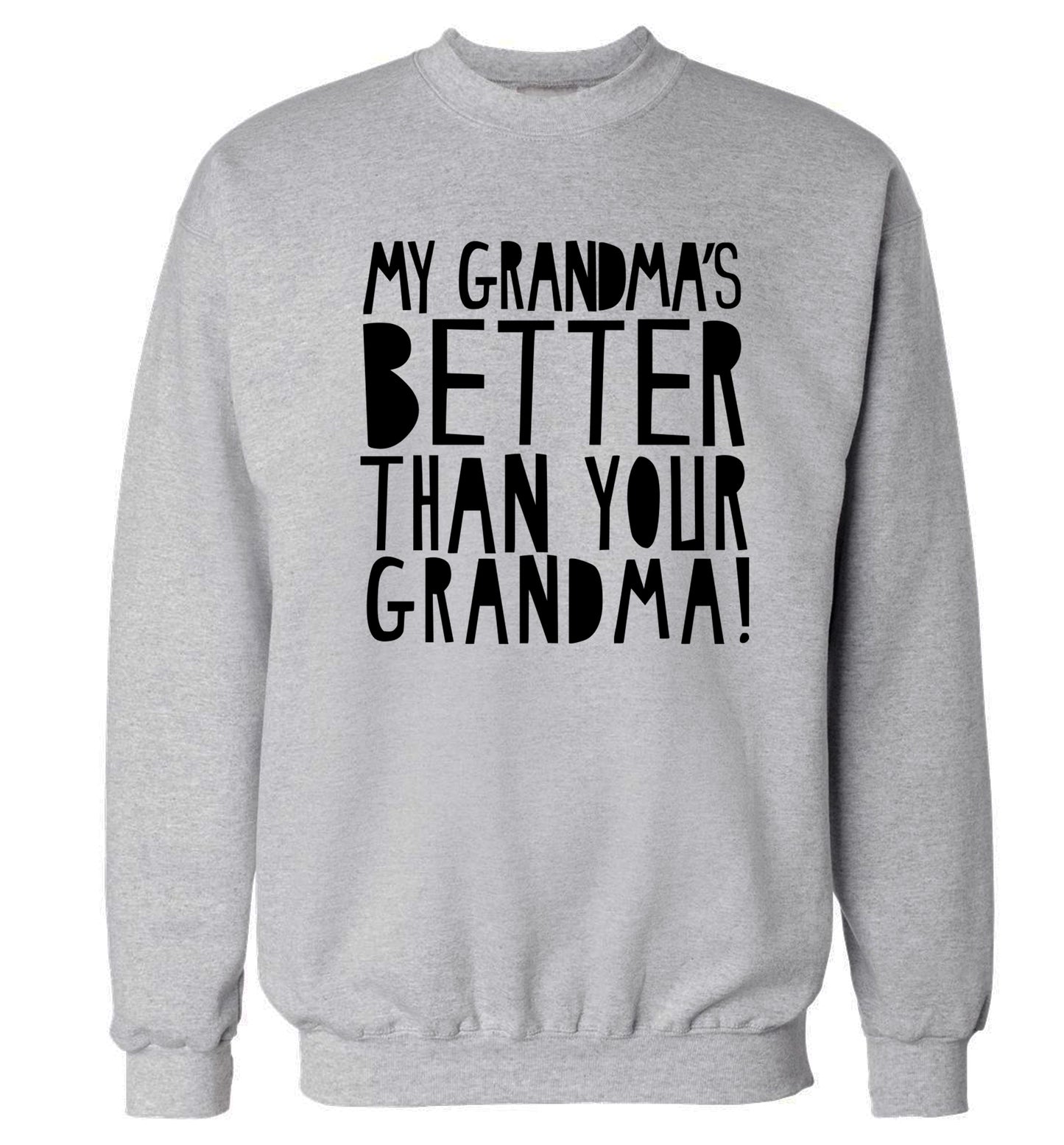 My grandma's better than your grandma Adult's unisex grey Sweater 2XL