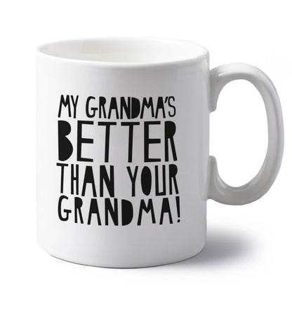 My grandma's better than your grandma left handed white ceramic mug 