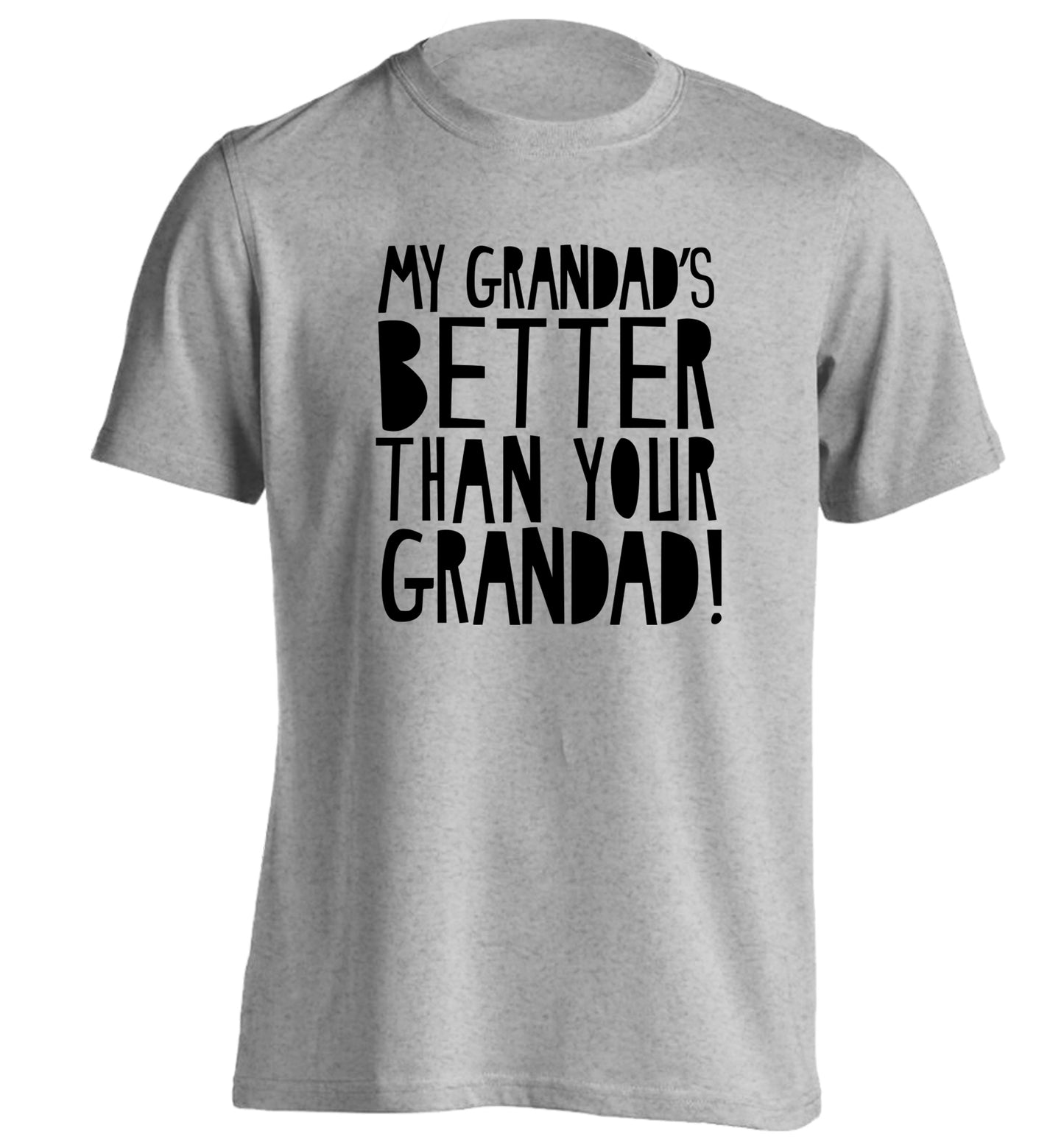 My Grandad's better than your grandad adults unisex grey Tshirt 2XL