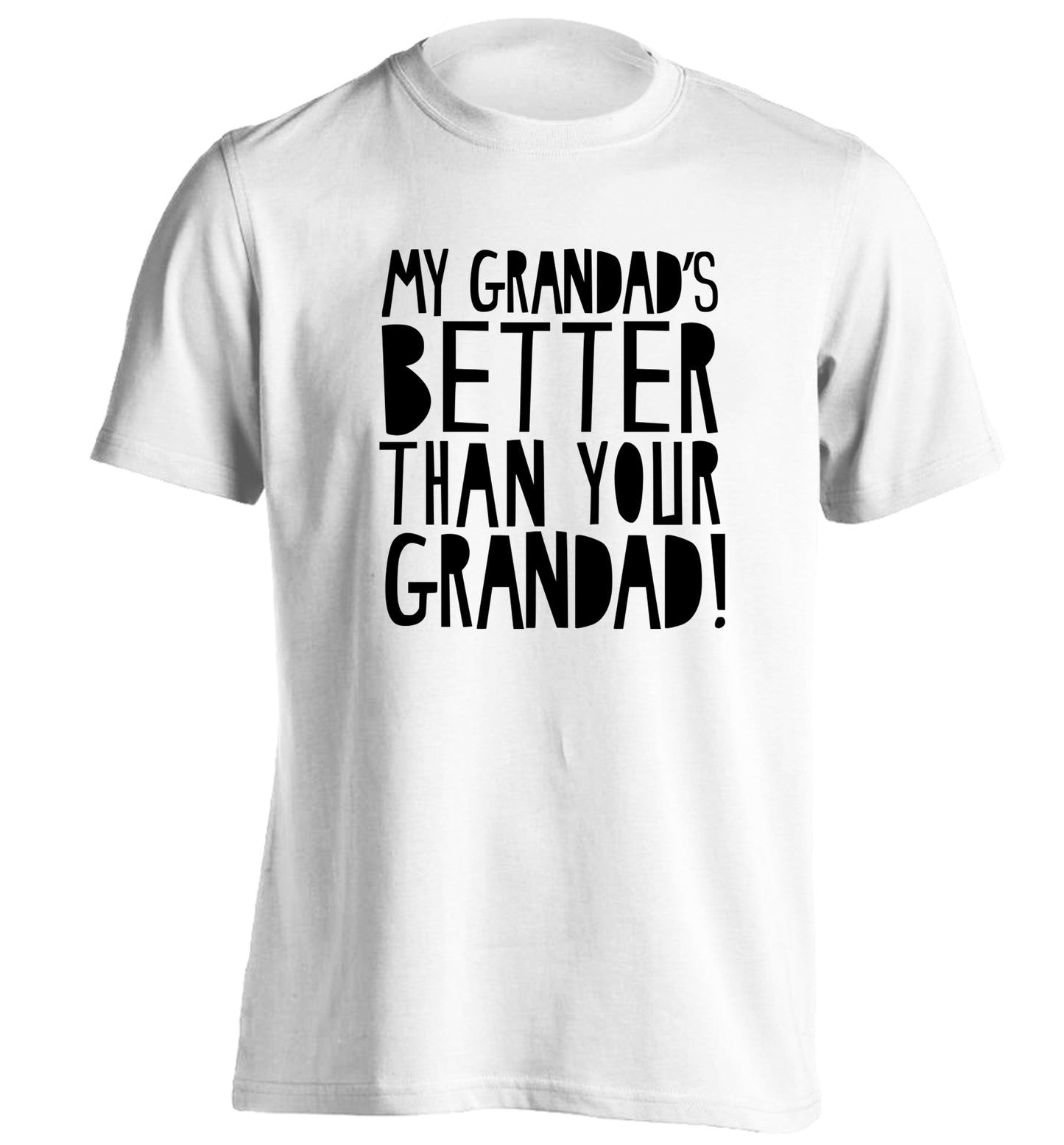 My Grandad's better than your grandad adults unisex white Tshirt 2XL