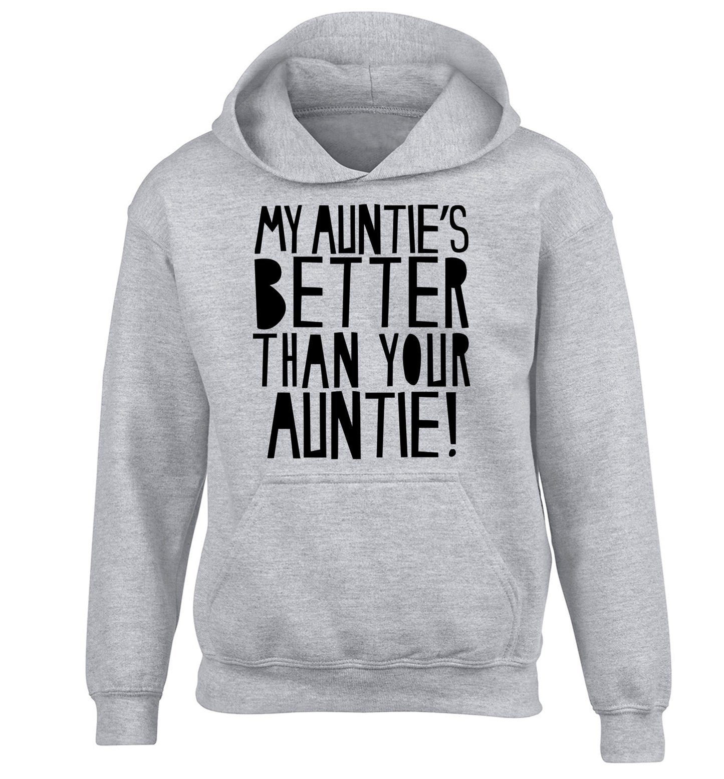 My auntie's better than your auntie children's grey hoodie 12-13 Years