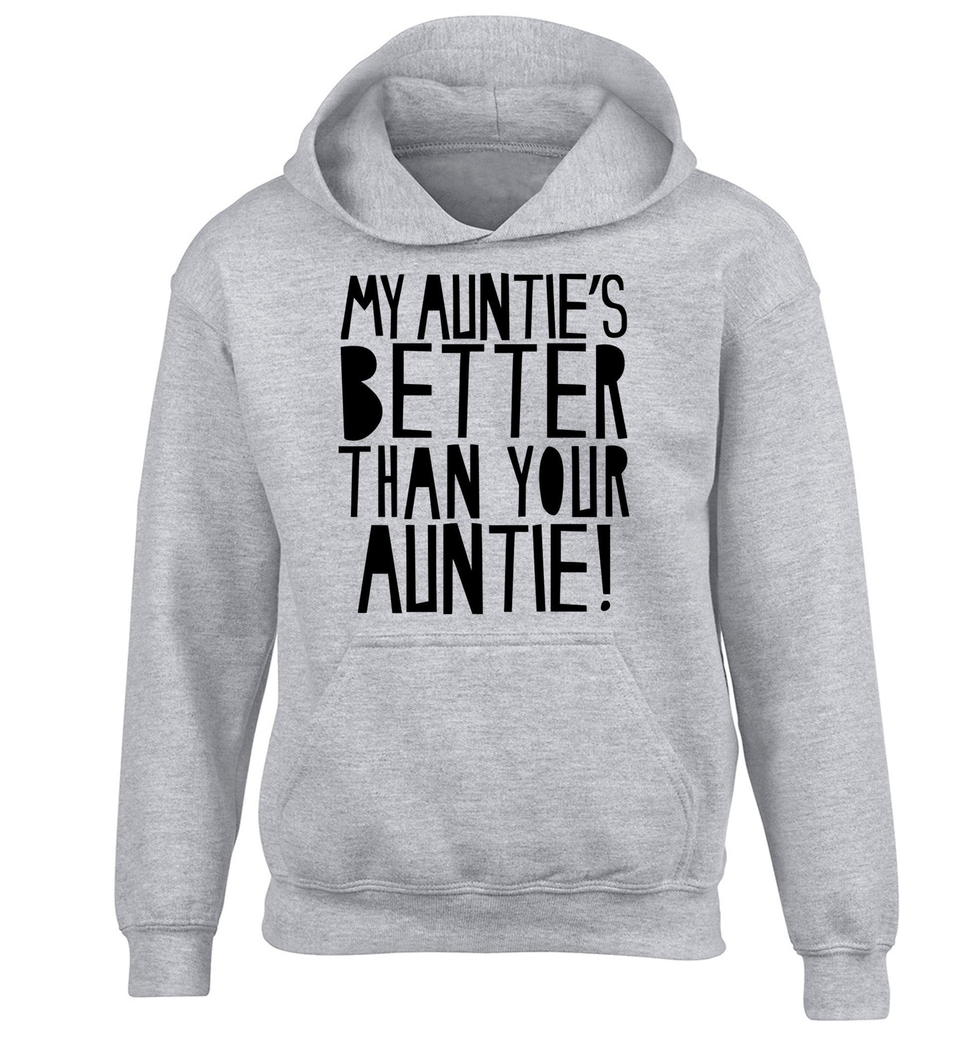 My auntie's better than your auntie children's grey hoodie 12-13 Years