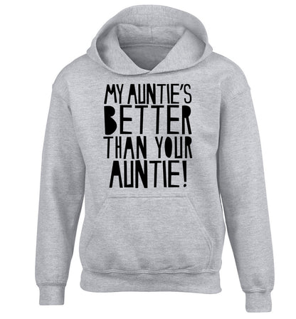 My auntie's better than your auntie children's grey hoodie 12-13 Years