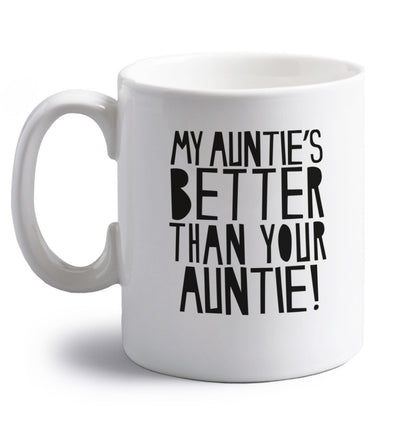 My auntie's better than your auntie right handed white ceramic mug 