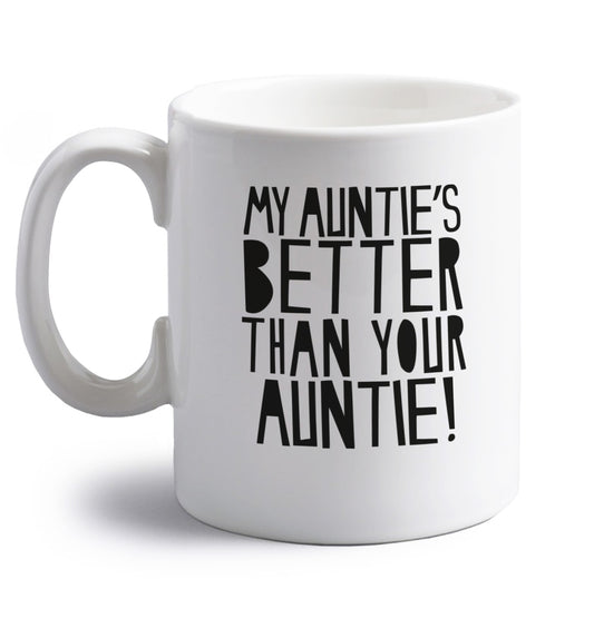 My auntie's better than your auntie right handed white ceramic mug 
