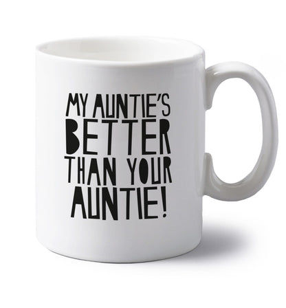 My auntie's better than your auntie left handed white ceramic mug 