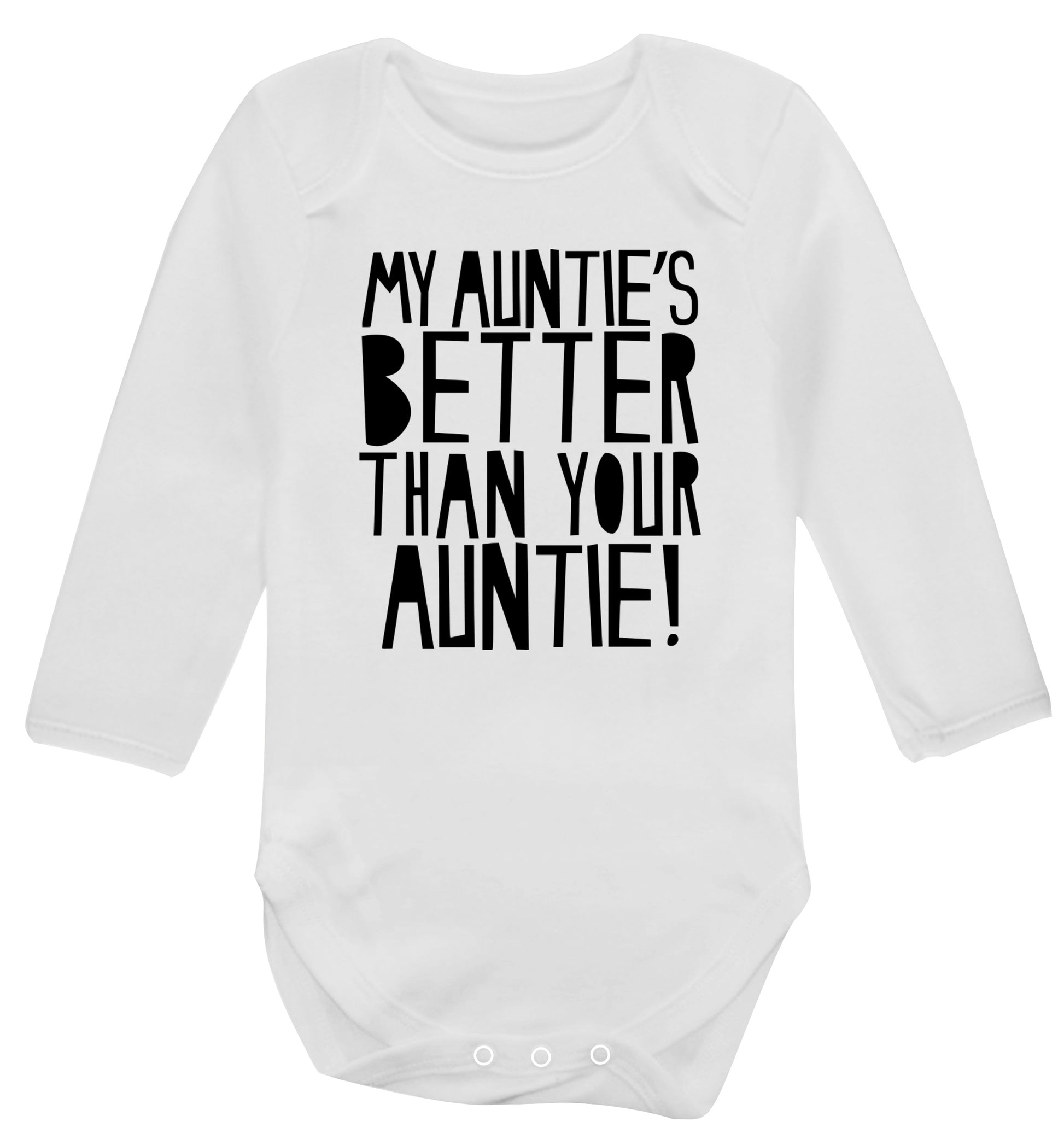 My auntie's better than your auntie Baby Vest long sleeved white 6-12 months
