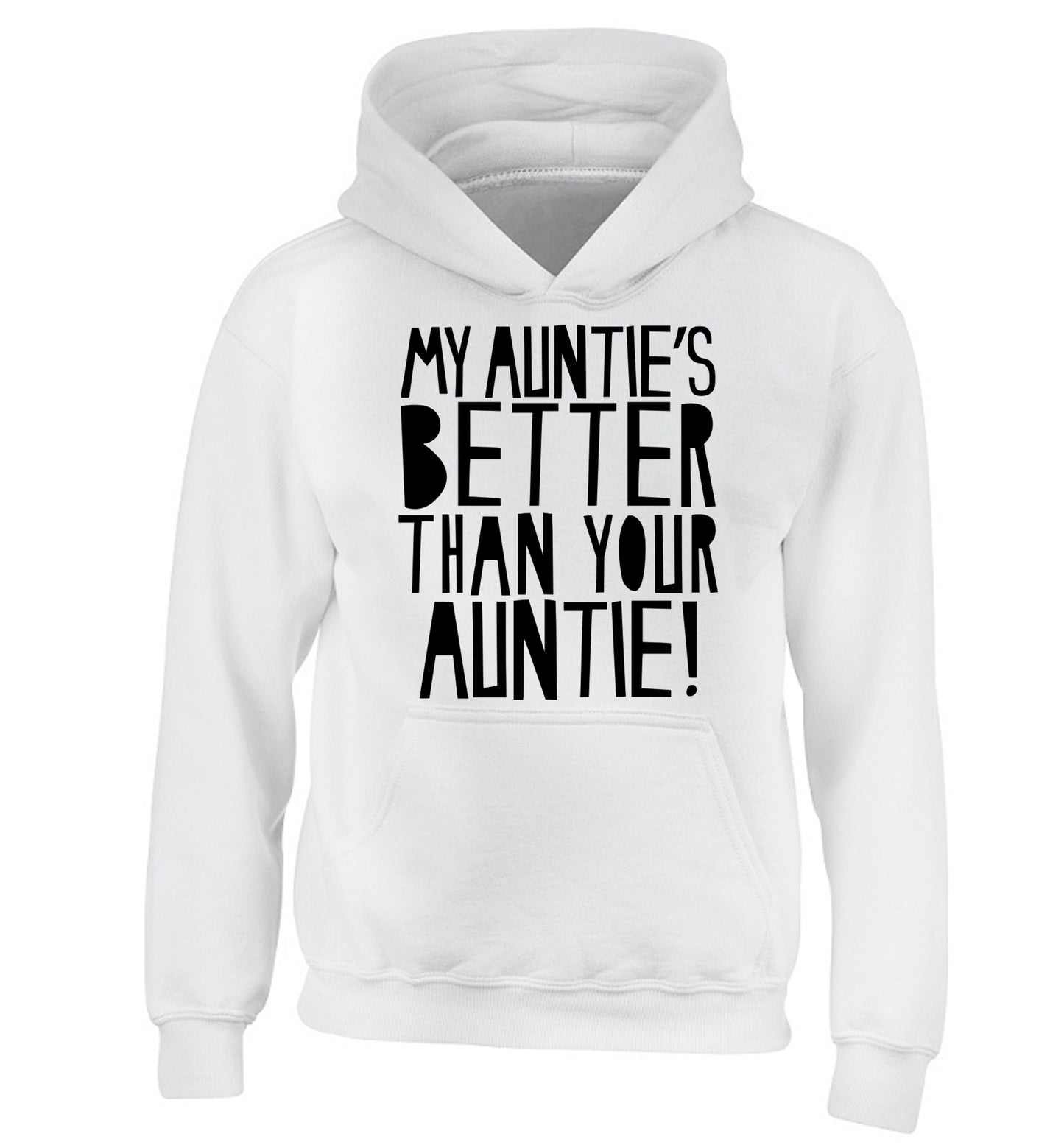 My auntie's better than your auntie children's white hoodie 12-13 Years