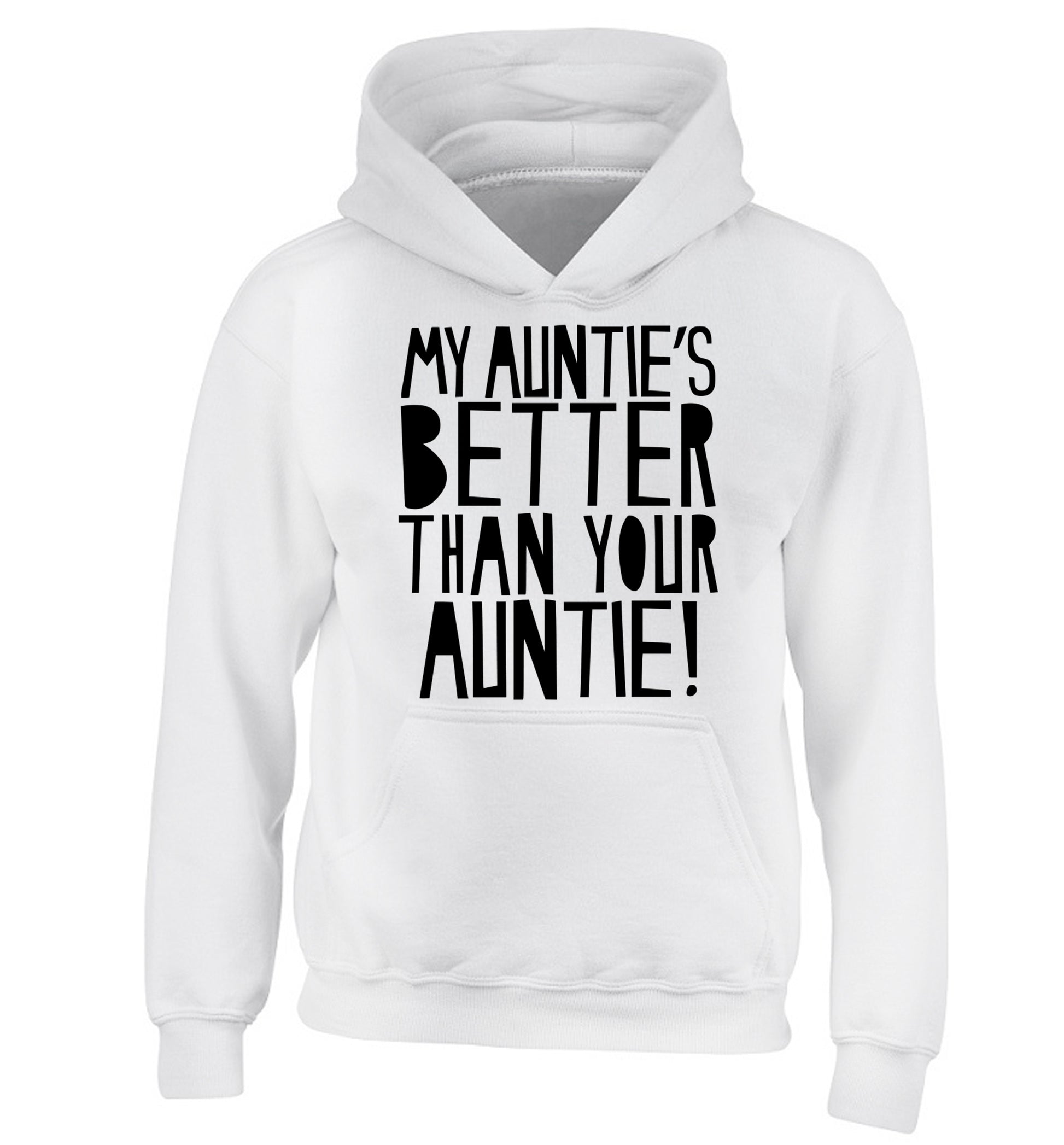 My auntie's better than your auntie children's white hoodie 12-13 Years
