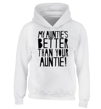My auntie's better than your auntie children's white hoodie 12-13 Years
