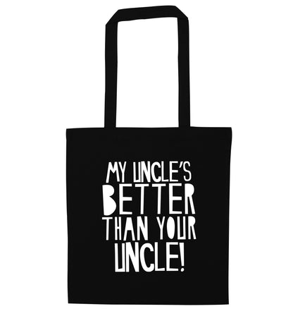 My uncles better than your uncle black tote bag