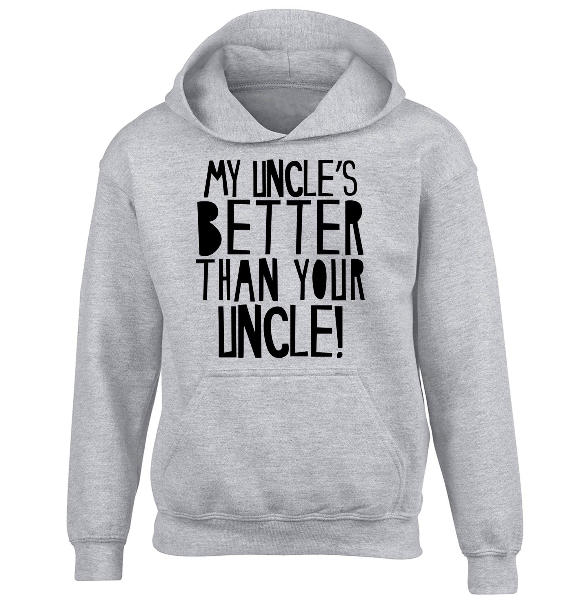 My uncles better than your uncle children's grey hoodie 12-13 Years