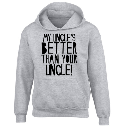 My uncles better than your uncle children's grey hoodie 12-13 Years