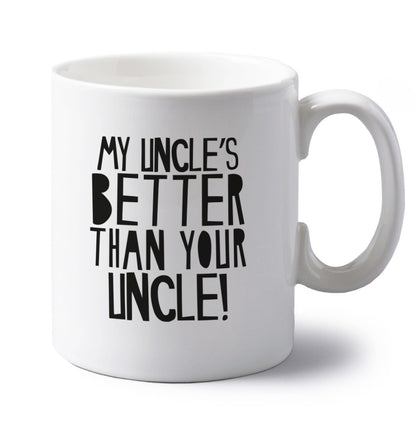 My uncles better than your uncle left handed white ceramic mug 