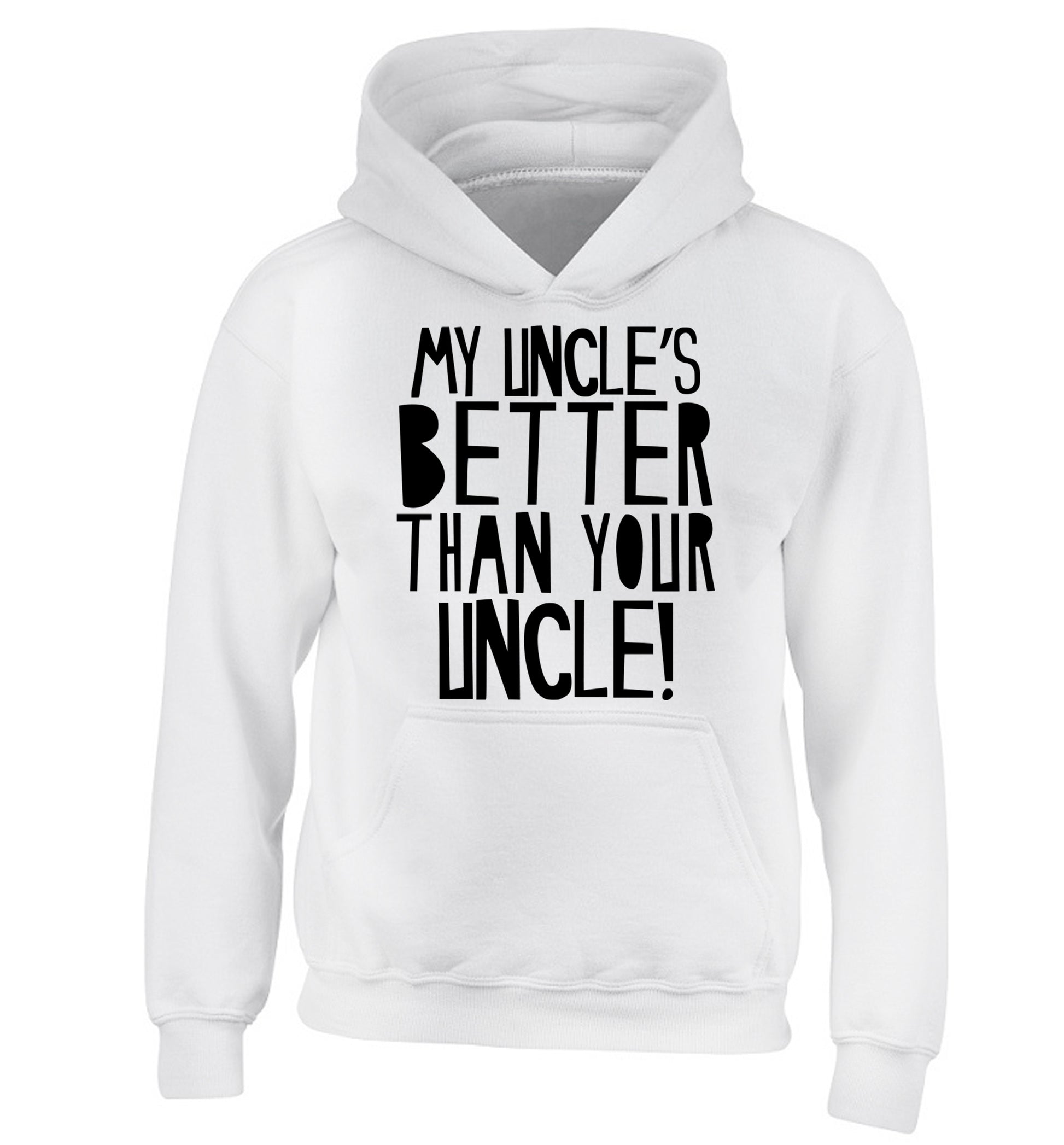 My uncles better than your uncle children's white hoodie 12-13 Years