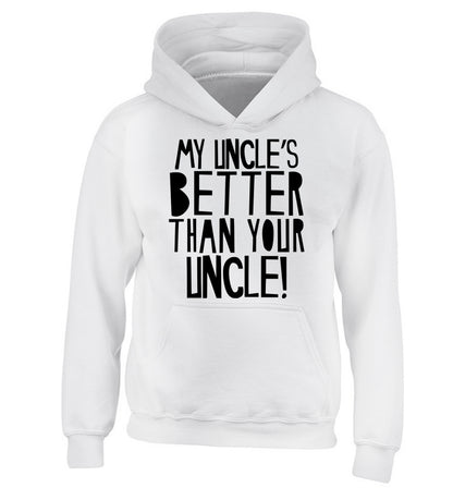 My uncles better than your uncle children's white hoodie 12-13 Years