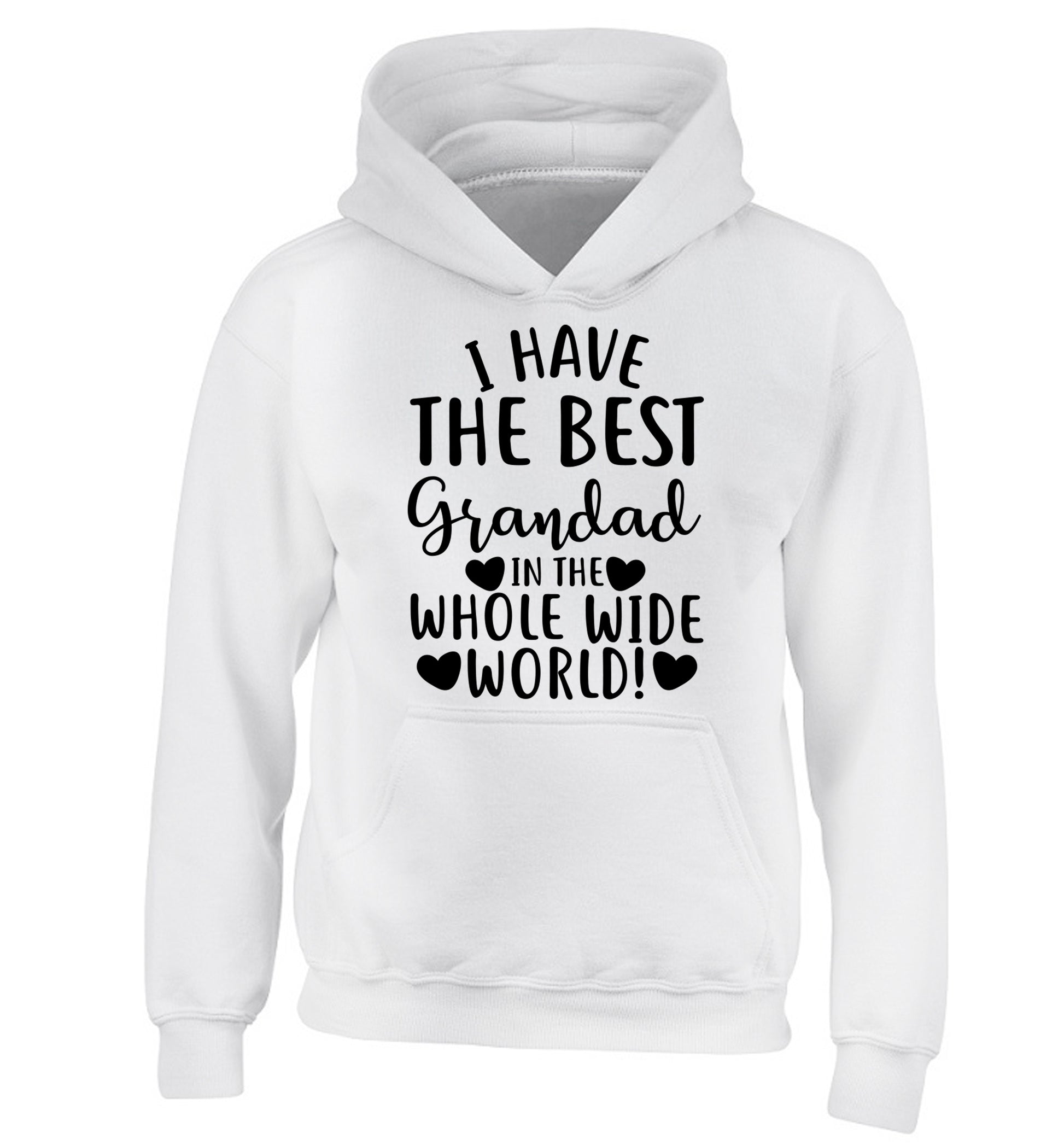 I have the best grandad in the whole wide world! children's white hoodie 12-13 Years