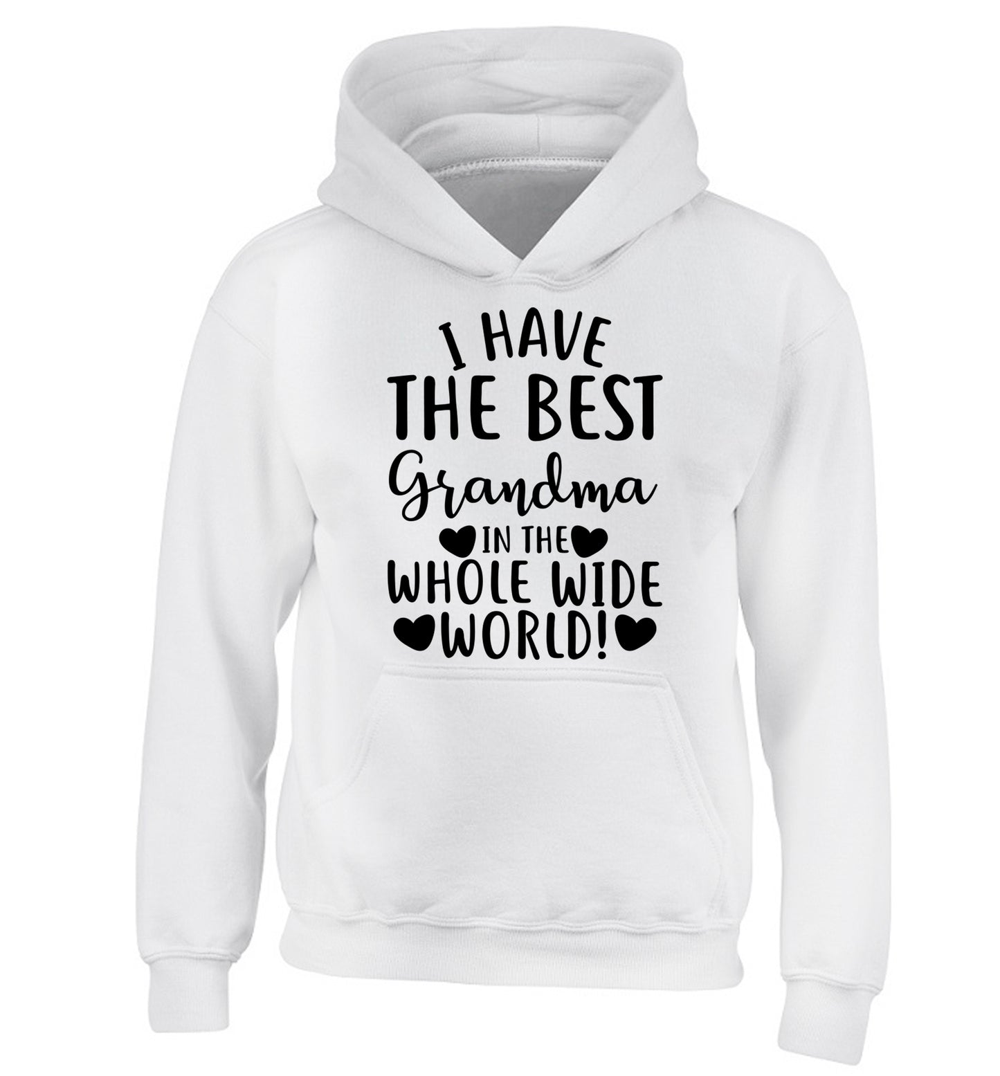 I have the best grandma in the whole wide world! children's white hoodie 12-13 Years