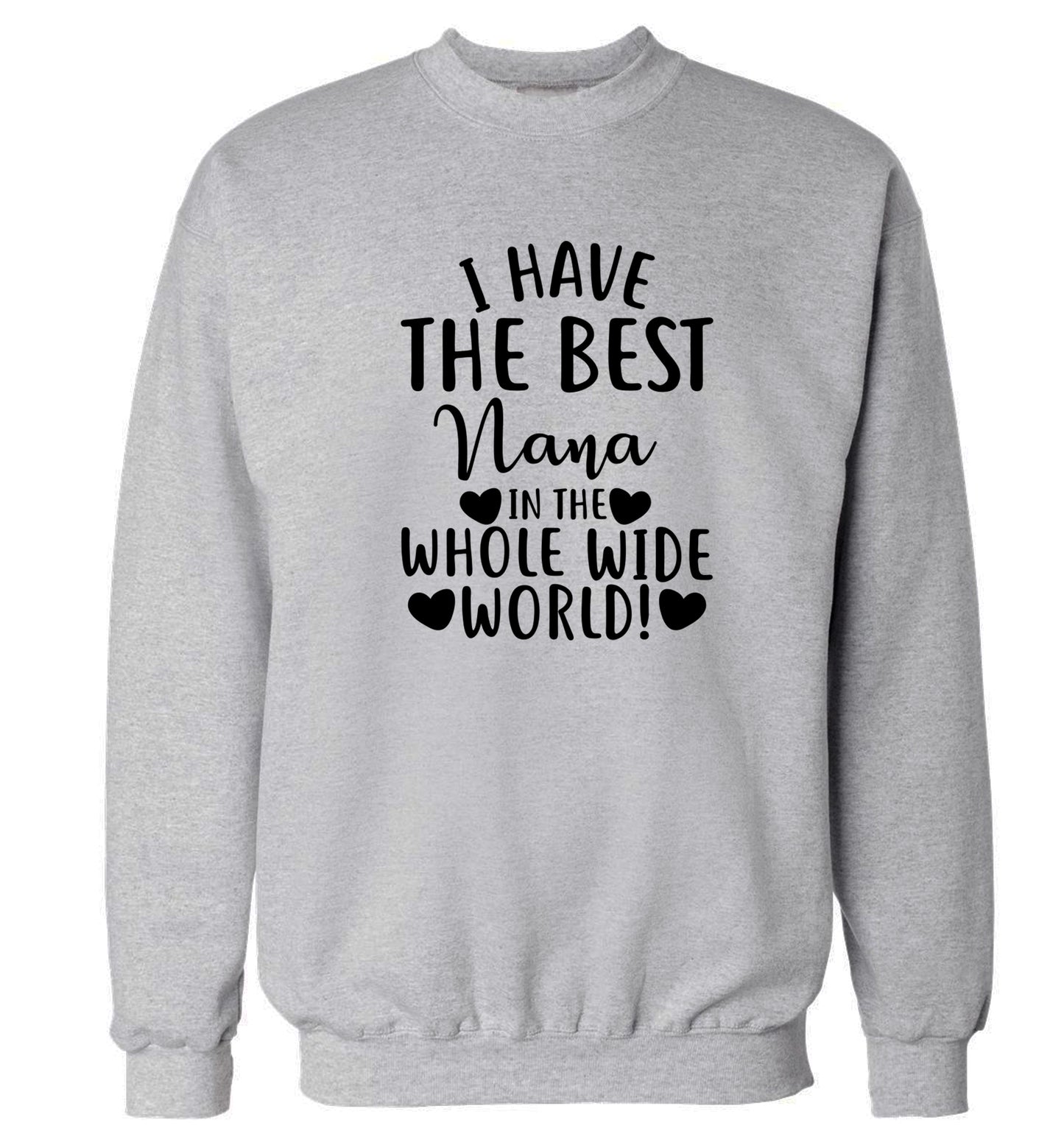 I have the best nana in the whole wide world! Adult's unisex grey Sweater 2XL