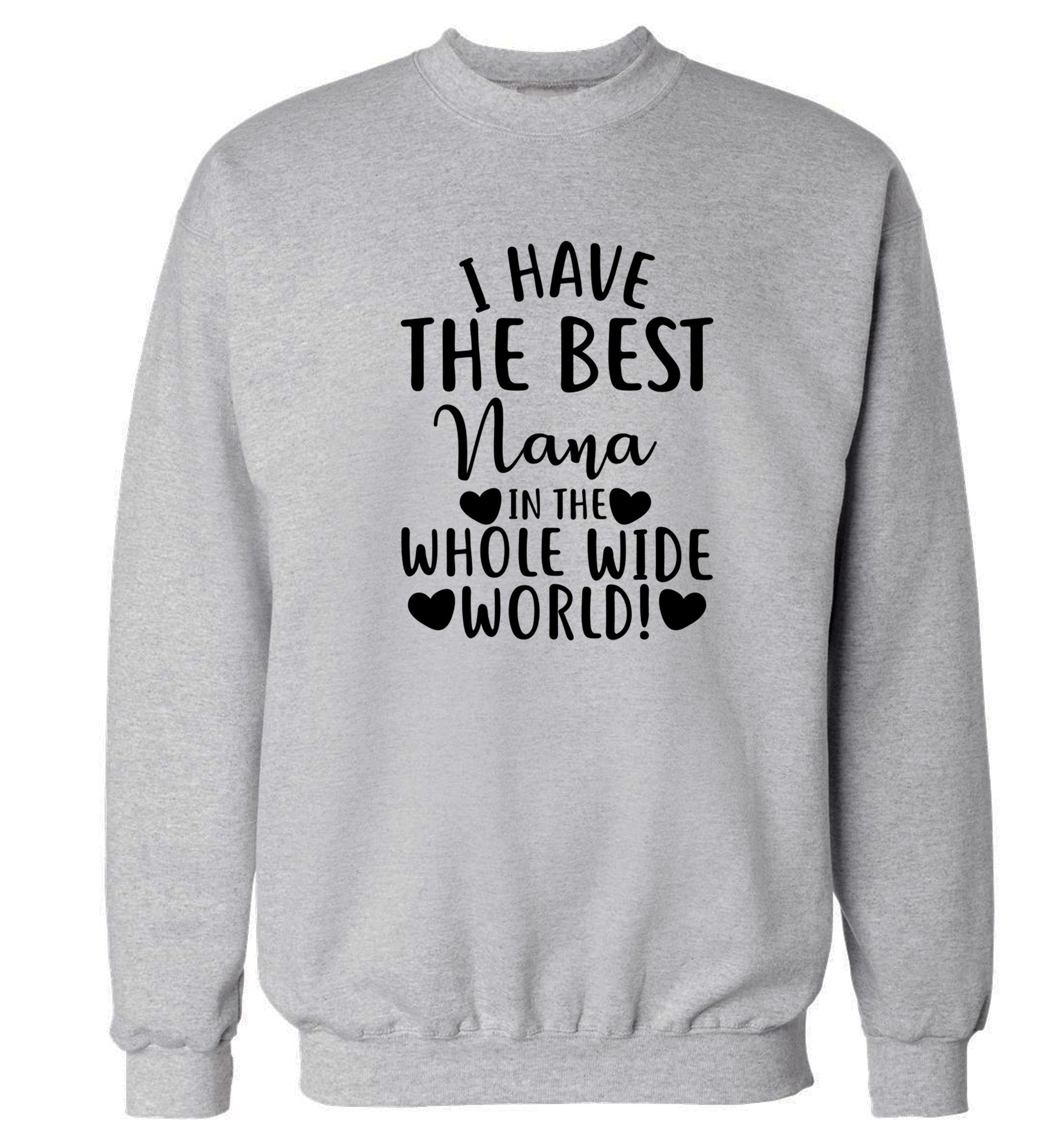 I have the best nana in the whole wide world! Adult's unisex grey Sweater 2XL