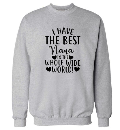 I have the best nana in the whole wide world! Adult's unisex grey Sweater 2XL