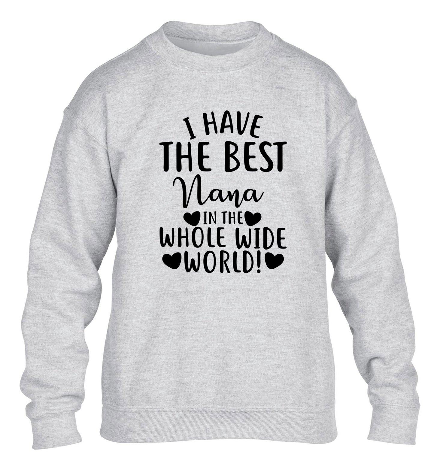 I have the best nana in the whole wide world! children's grey sweater 12-13 Years