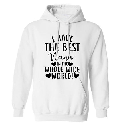 I have the best nana in the whole wide world! adults unisex white hoodie 2XL