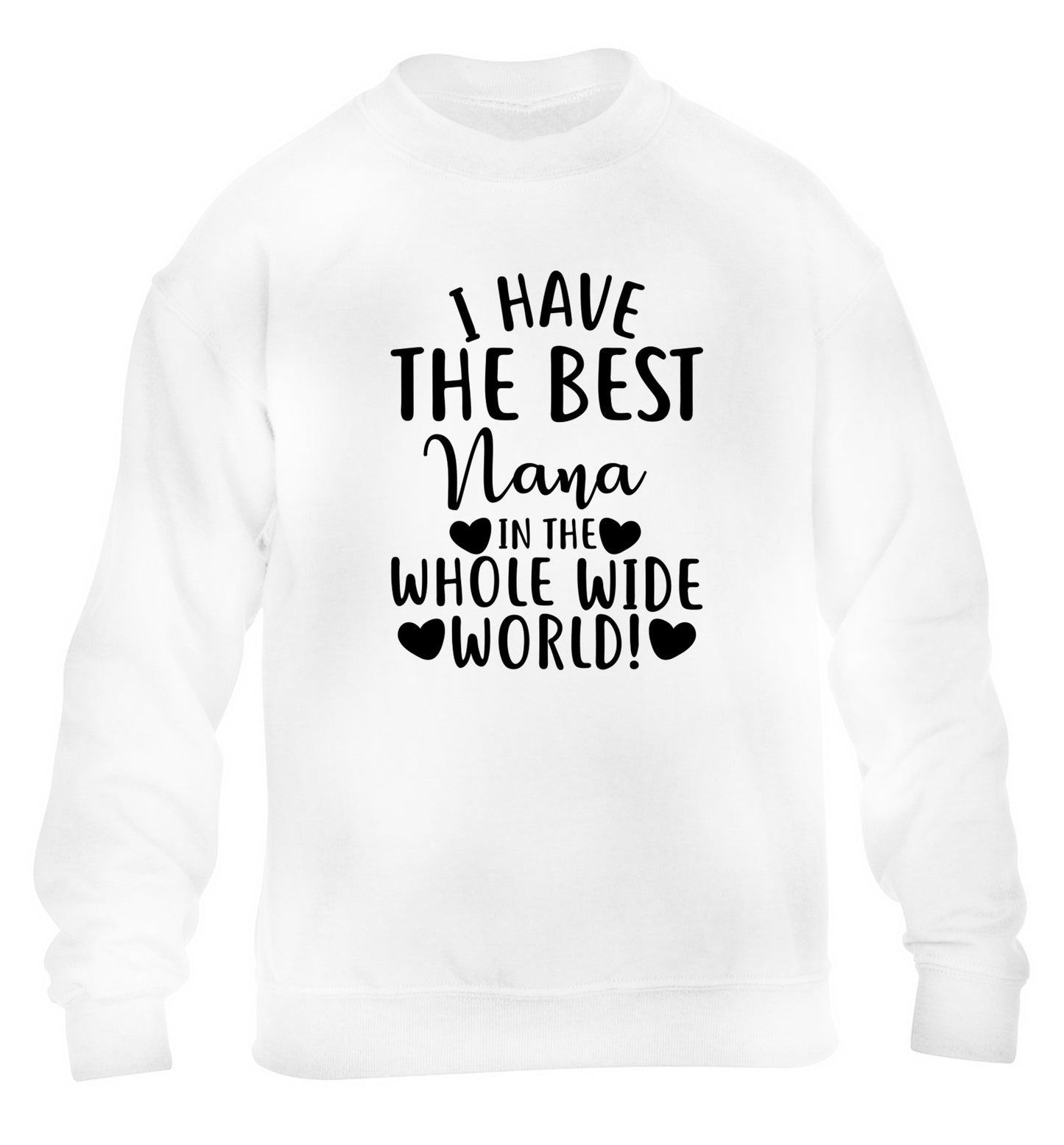 I have the best nana in the whole wide world! children's white sweater 12-13 Years