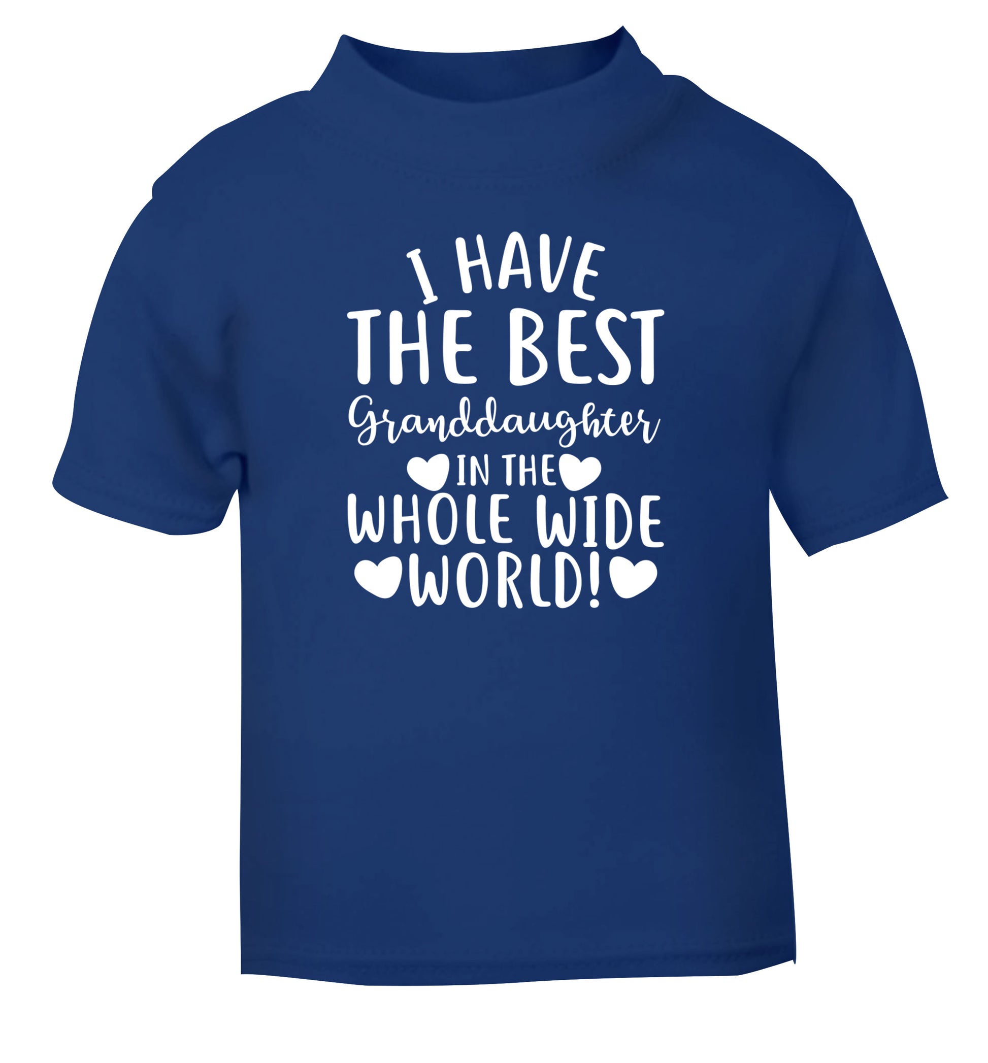 I have the best granddaughter in the whole wide world! blue Baby Toddler Tshirt 2 Years