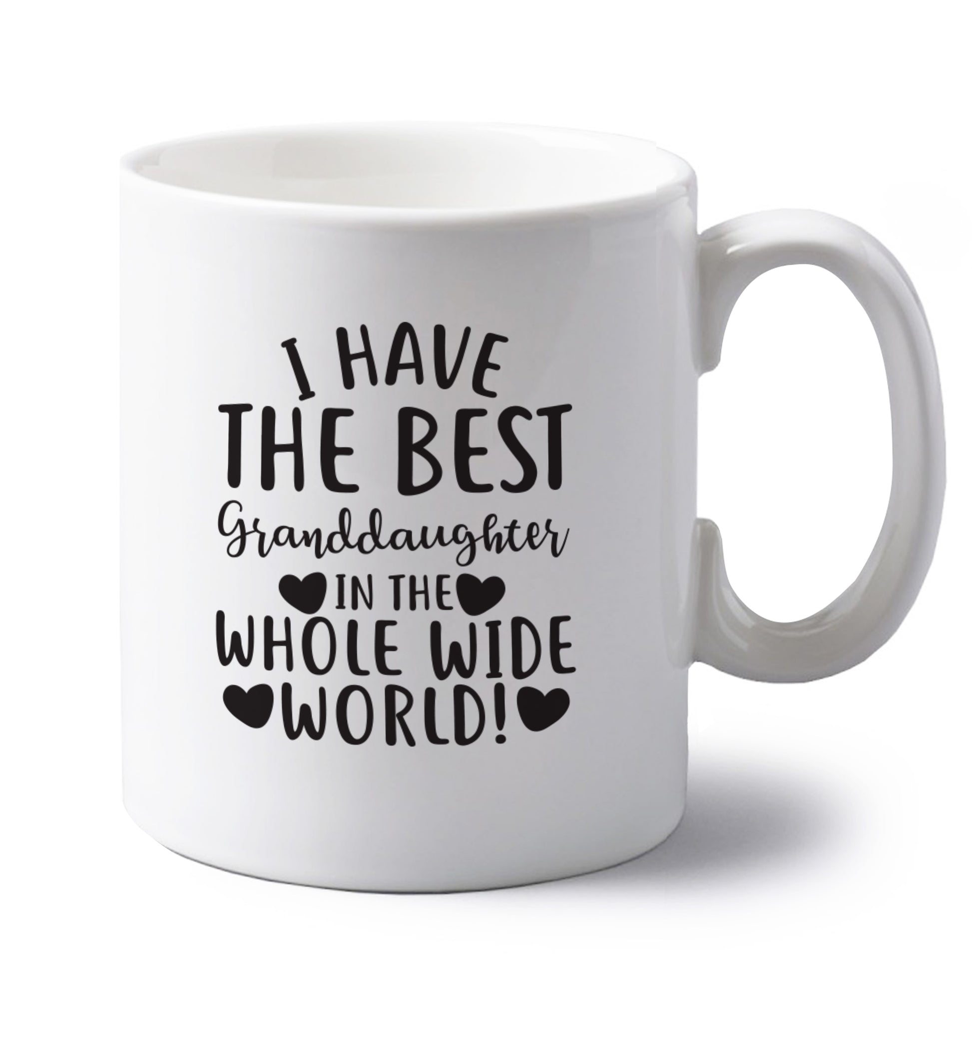 I have the best granddaughter in the whole wide world! left handed white ceramic mug 