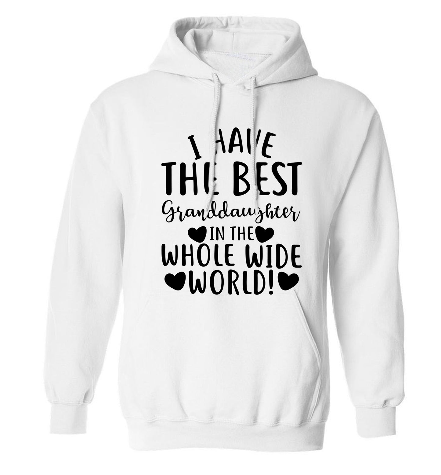 I have the best granddaughter in the whole wide world! adults unisex white hoodie 2XL