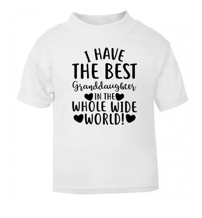 I have the best granddaughter in the whole wide world! white Baby Toddler Tshirt 2 Years