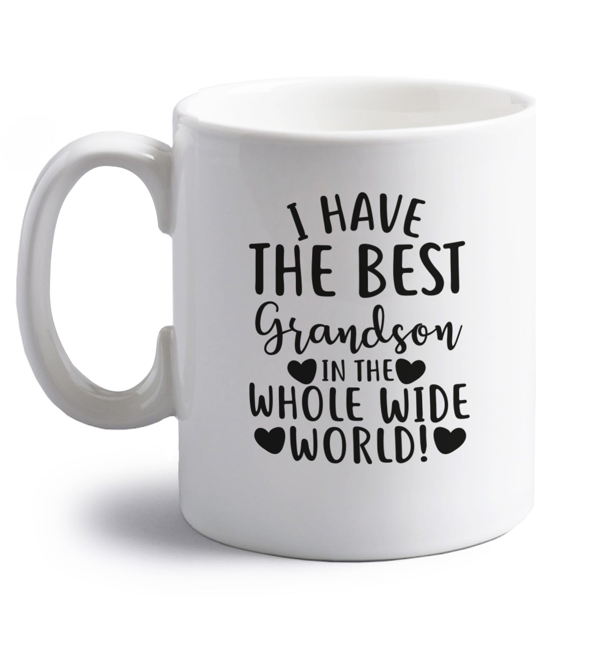 I have the best grandson in the whole wide world! right handed white ceramic mug 
