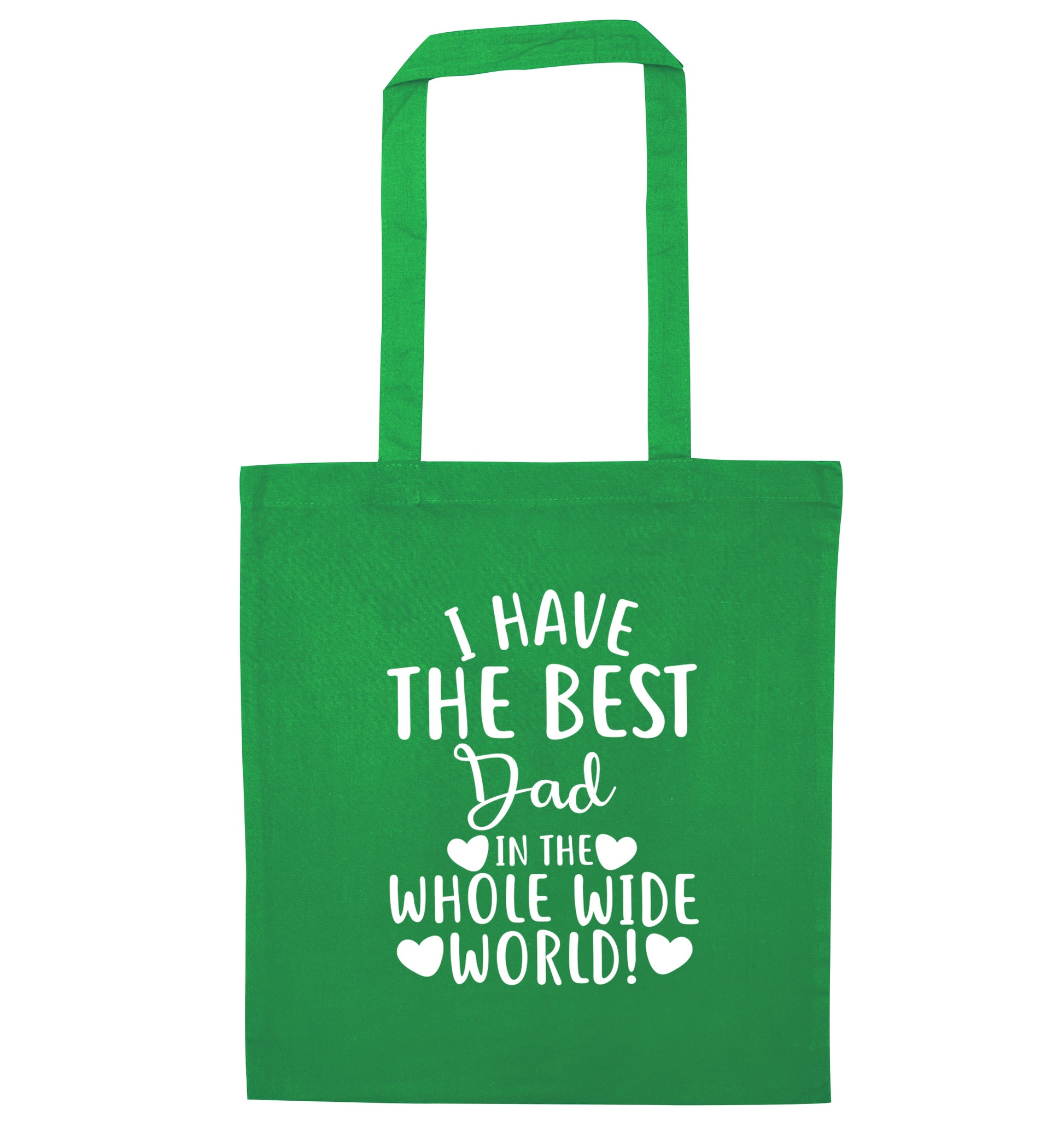 I have the best dad in the whole wide world! green tote bag