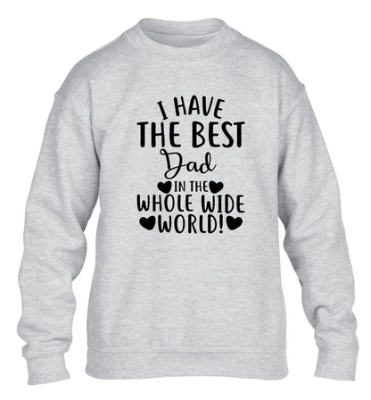 I have the best dad in the whole wide world! children's grey sweater 12-13 Years