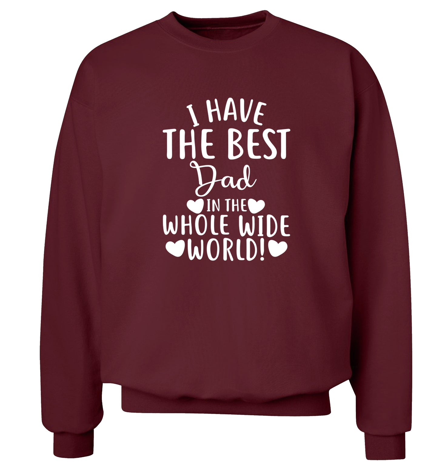 I have the best dad in the whole wide world! Adult's unisex maroon Sweater 2XL