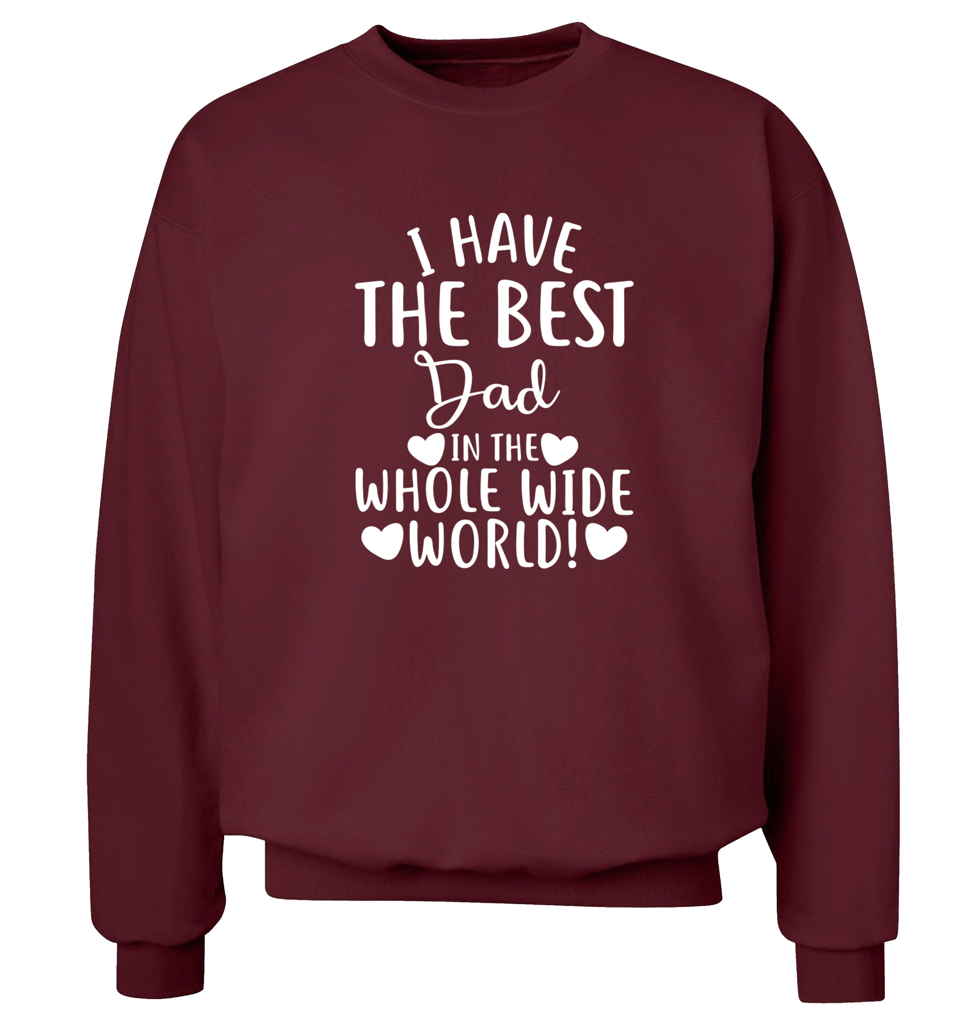 I have the best dad in the whole wide world! Adult's unisex maroon Sweater 2XL