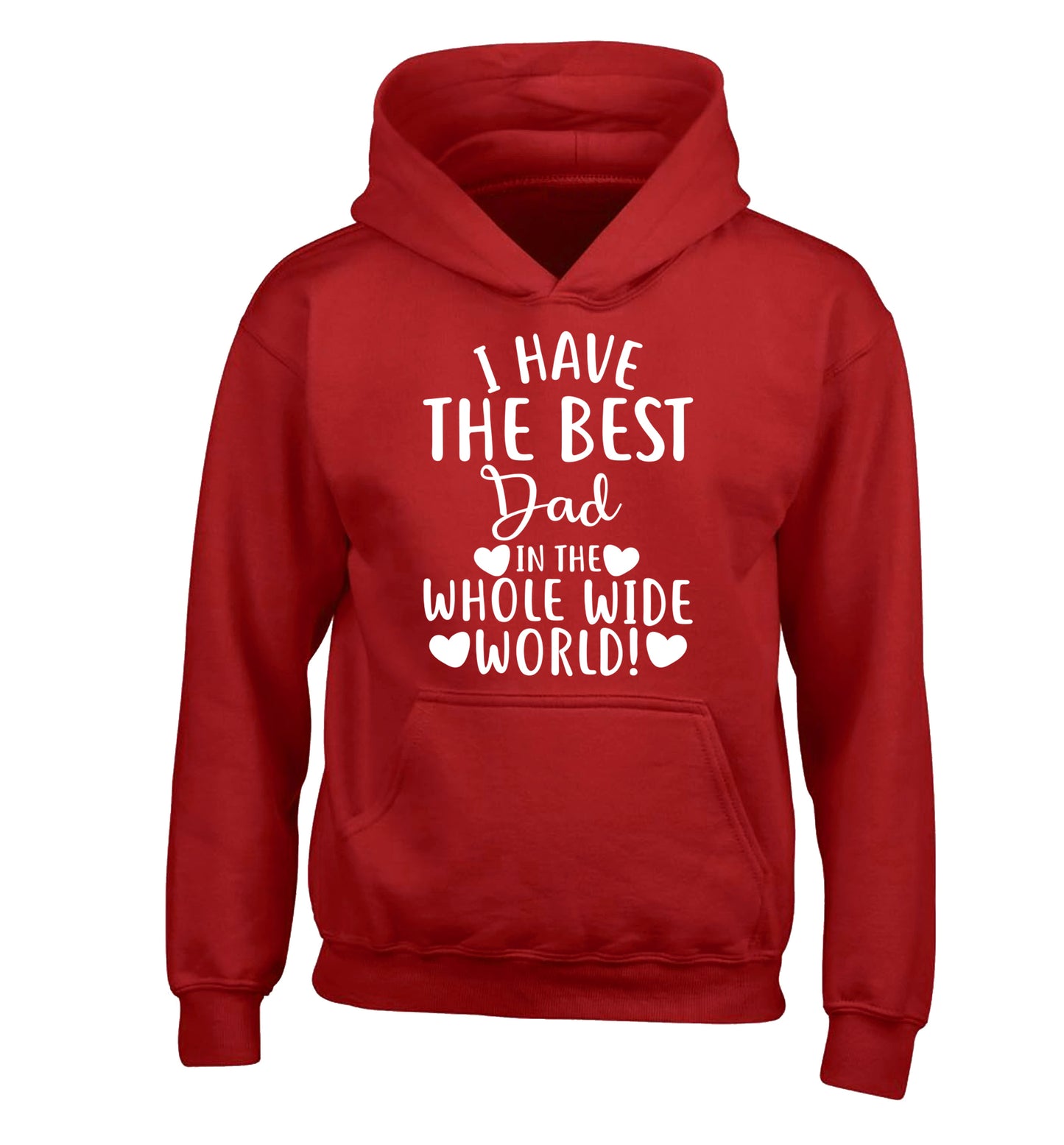 I have the best dad in the whole wide world! children's red hoodie 12-13 Years