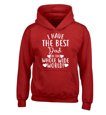 I have the best dad in the whole wide world! children's red hoodie 12-13 Years
